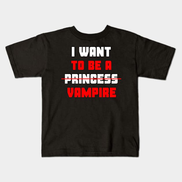 Forget princess i want to be a vampire #3 Kids T-Shirt by archila